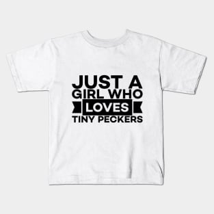 Just a girl who loves peckers text art Kids T-Shirt